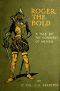 [Gutenberg 41757] • Roger the Bold: A Tale of the Conquest of Mexico